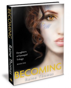 Becoming - Daughters of Saraqael Trilogy Book One- a young adult fantasy romance novel by Raine Thomas
